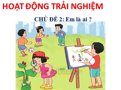 Bài giảng Hoạt động trải nghiệm 1 (Cánh diều) - Chủ đề 2: Em là ai ? - Bài: Em là người lịch sự