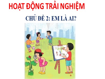 Bài giảng Hoạt động trải nghiệm 1 (Cánh diều) - Chủ đề 2: Em là ai ? - Bài: Tự chăm sóc bản thân