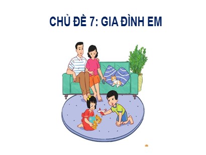 Bài giảng Hoạt động trải nghiệm 1 (Cánh diều) - Chủ đề 7: Gia đình em - Tuần 25