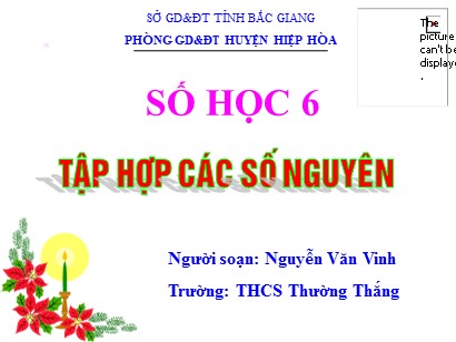 Bài giảng môn Toán Lớp 6 (Cánh diều) - Chương 2: Số nguyên - Bài 2: Tập hợp các số nguyên - Nguyễn Văn Vinh