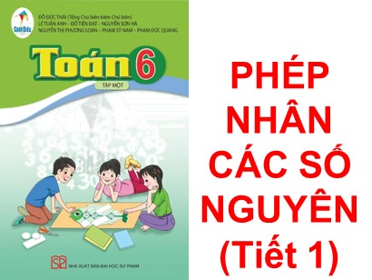 Bài giảng môn Toán Lớp 6 (Cánh diều) - Chương 2: Số nguyên - Bài 5: Phép nhân các số nguyên (Tiết 1)