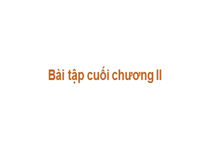 Bài giảng môn Toán Lớp 6 (Cánh diều) - Chương 2: Số nguyên - Bài tập cuối chương II