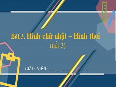 Bài giảng môn Toán Lớp 6 (Cánh diều) - Chương 3: Hình học trực quan - Bài 3: Hình chữ nhật-Hình thoi (Tiết 2)