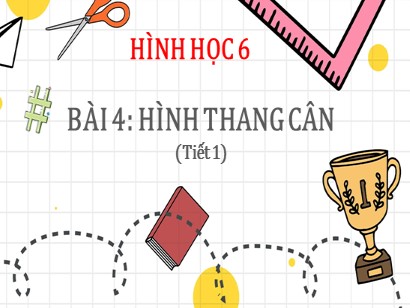 Bài giảng môn Toán Lớp 6 (Cánh diều) - Chương 3: Hình học trực quan - Bài 4: Hình thang cân (Tiết 1)