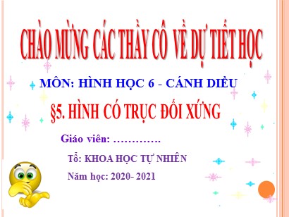 Bài giảng môn Toán Lớp 6 (Cánh diều) - Chương 3: Hình học trực quan - Bài 5: Hình có trục đối xứng