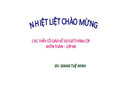 Bài giảng môn Toán Lớp 6 (Cánh diều) - Chuyên đề 1: Số tự nhiên - Bài 5: Phép tính lũy thừa với số mũ tự nhiên - Giang Tuệ Minh