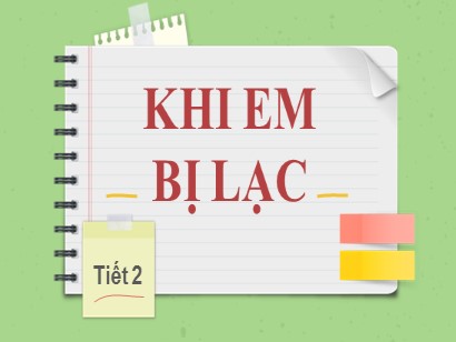 Bài giảng Đạo đức 2 (Cánh diều) - Chủ đề: Tìm kiếm sự hỗ trợ - Bài 6: Khi em bị lạc (Tiết 2)