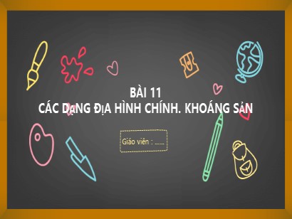 Bài giảng Địa lí 6 (Cánh diều) - Bài 11: Các dạng địa hình chính. Khoáng sản