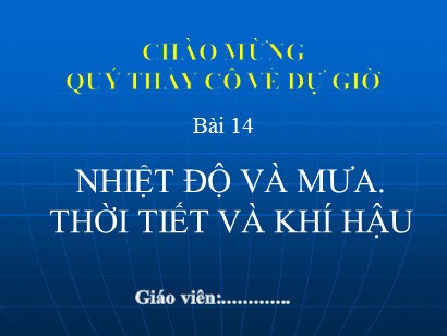 Bài giảng Địa lí 6 (Cánh diều) - Bài 14: Nhiệt độ và mưa. Thời tiết và khí hậu