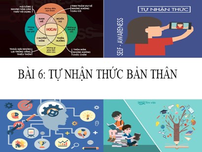 Bài giảng Giáo dục công dân 6 (Cánh diều) - Bài 6: Tự nhận thức bản thân