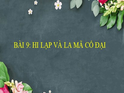 Bài giảng Lịch sử 6 (Cánh diều) - Bài 9: Hi Lạp và La Mã cổ đại