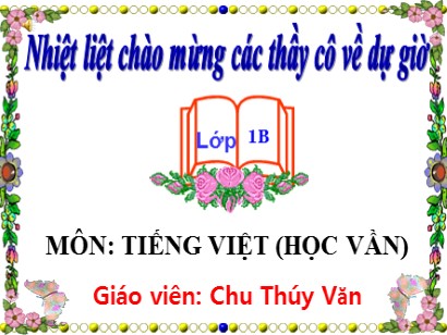 Bài giảng Tiếng Việt 1 (Cánh diều) - Bài 47: Học vần: om, op - Chu Thúy Văn