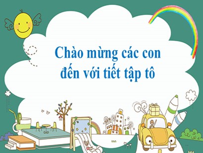 Bài giảng Tiếng Việt Lớp 1 (Cánh diều) - Chủ điểm: Trường học - Tập tô O, Ô, Ơ