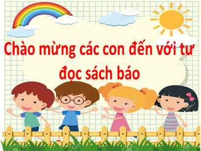 Bài giảng Tiếng Việt Lớp 1 (Cánh diều) - Chủ điểm: Trường học - Tự đọc sách báo