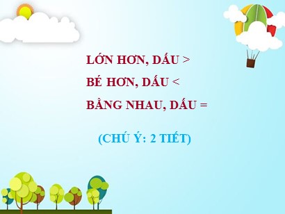 Bài giảng Toán Lớp 1 (Cánh diều) - Bài: Lớn hơn, dấu >. Bé hơn, dấu <. Bằng nhau, dấu =