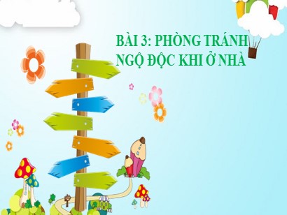 Bài giảng Tự nhiên và Xã hội 2 (Cánh diều) - Tuần 3, Bài 3: Phòng tránh ngộ độc khi ở nhà (Tiết 1)