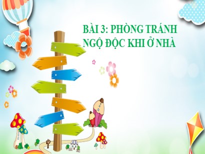 Bài giảng Tự nhiên và Xã hội 2 (Cánh diều) - Tuần 3, Bài 3: Phòng tránh ngộ độc khi ở nhà (Tiết 2)