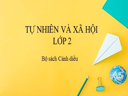 Bài giảng Tự nhiên và Xã hội 2 (Cánh diều) - Tuần 7, Bài 6: Vệ sinh lớp học (Tiết 1)