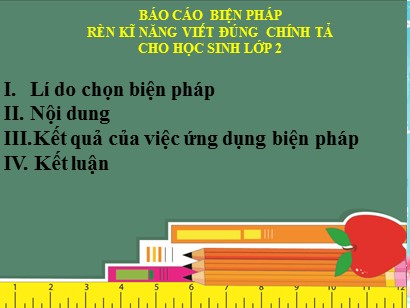 Báo cáo biện pháp rèn kĩ năng viết đúng Chính tả cho học sinh Lớp 2