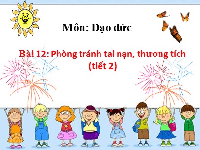 Bài giảng môn Đạo đức 1 (Cánh diều) - Bài 12: Phòng tránh tai nạn, thương tích (Tiết 2)