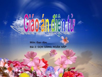 Bài giảng môn Đạo đức 1 (Cánh diều) - Bài 2: Gọn gàng, ngăn nắp