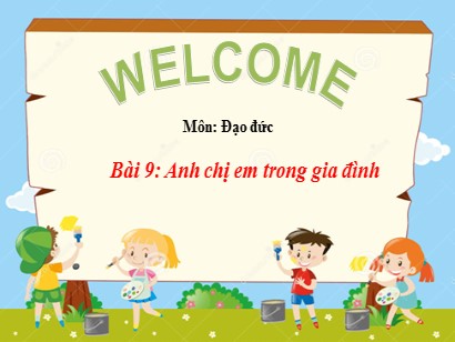 Bài giảng môn Đạo đức 1 (Cánh diều) - Bài 9: Anh chị em trong gia đình