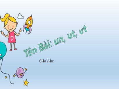 Bài giảng Tiếng Việt 1 (Cánh diều) - Tuần 14 - Bài 72: un, ut, ưt