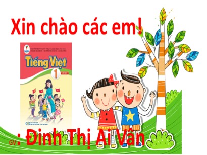 Bài giảng Tiếng Việt 1 (Cánh diều) - Tuần 15 - Bài 76: ươn, ươt - Đinh Thị Ai Vân