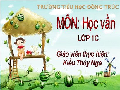 Bài giảng Tiếng Việt 1 (Cánh diều) - Tuần 15 - Bài 81: Ôn tập - Kiều Thúy Nga