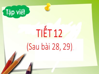 Bài giảng Tiếng Việt 1 (Cánh diều) - Tuần 6 -  Tiết 12: Tập viết (Sau bài 28, 29)