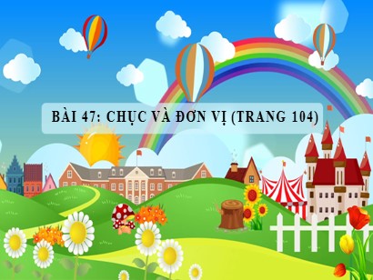 Bài giảng Toán học 1 (Cánh diều) - Bài 47: Chục và đơn vị (Trang 104)