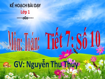 Bài giảng Toán học 1 (Cánh diều) - Tiết 7: Số 10 - Nguyễn Thu Thủy