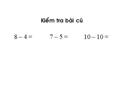 Bài giảng Toán học 1 (Cánh diều) - Tuần 11 - Bài: Phép trừ trong phạm vi 10 (Tiếp theo)