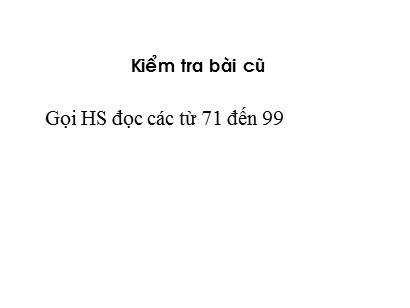 Bài giảng Toán học 1 (Cánh diều) - Tuần 16 - Bài: Các số đến 100