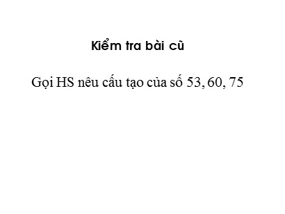 Bài giảng Toán học 1 (Cánh diều) - Tuần 17 - Bài: So sánh các số trong phạm vi 100