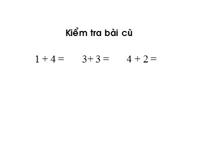 Bài giảng Toán học 1 (Cánh diều) - Tuần 6 - Bài: Làm quen với phép cộng dấu cộng (Tiếp theo)