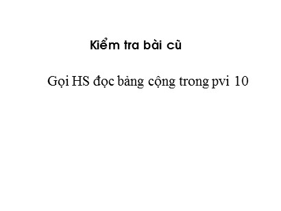 Bài giảng Toán học 1 (Cánh diều) - Tuần 7 - Bài: Phép cộng trong phạm vi 10 (Tiếp theo)