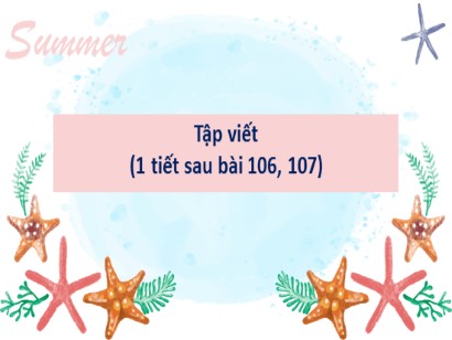 Bài giảng Tiếng Việt 1 (Cánh diều) - Tuần 15 - Tập viết: Sau bài 106, 107