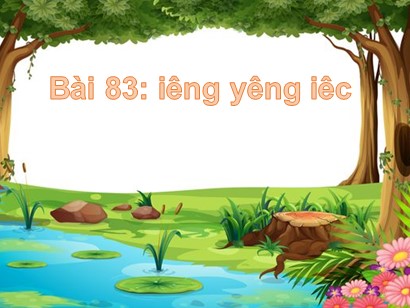 Bài giảng Tiếng Việt 1 (Cánh diều) - Tuần 16 - Bài 83: iêng, yêng, iêc