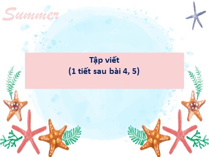 Bài giảng Tiếng Việt 1 (Cánh diều) - Tuần 2 - Tập viết: Sau bài 4, 5