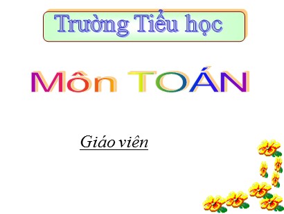 Bài giảng Toán học 1 (Cánh diều) - Bài: Em ôn lại những gì đã học (Trang 27, 28, 29)