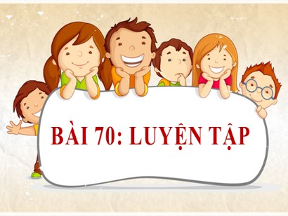 Bài giảng Toán học 1 (Cánh diều) - Tuần 23 - Bài 70: Luyện tập