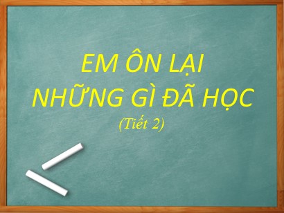 Bài giảng Toán học 1 (Cánh diều) - Tuần 33 - Bài: Em ôn lại những gì đã học (Tiết 2)