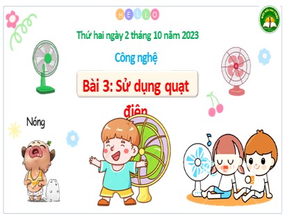 Bài giảng Công nghệ 3 (Cánh diều) - Bài 3: Sử dụng quạt điện - Năm học 2022-2023