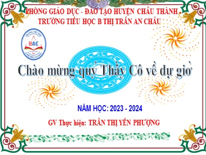 Bài giảng Công nghệ 3 (Cánh diều) - Bài 5: Sử dụng máy thu hình (Tiết 1) - Năm học 2023-2024 - Trần Thị Yến Phượng