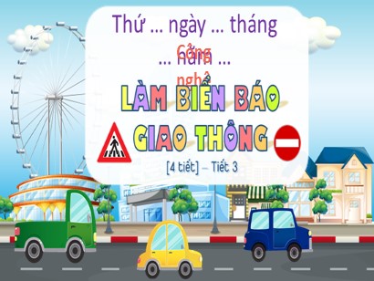 Bài giảng Công nghệ 3 (Cánh diều) - Bài: Làm biển báo giao thông (Tiết 3)