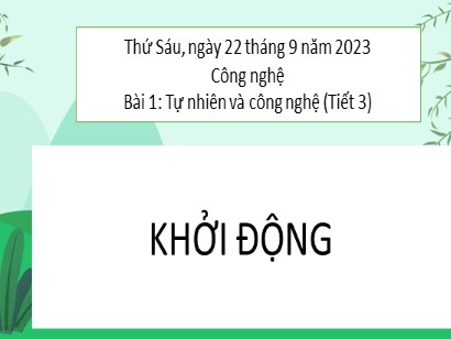 Bài giảng Công nghệ 3 (Cánh diều) - Chủ đề 1: Tự nhiên và công nghệ - Bài 1: Tự nhiên và công nghệ (Tiết 3) - Năm học 2023-2024