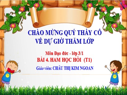 Bài giảng Đạo đức 3 (Cánh diều) - Bài 4: Ham học hỏi (Tiết 1) - Năm học 2023-2024 - Châu Thị Kim Ngoan