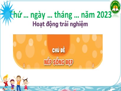 Bài giảng Hoạt động trải nghiệm 3 (Kết nối tri thức với cuộc sống) - Chủ đề: Nếp sống đẹp - Tuần 6, Bài: Cuốn sổ nhắc việc – làm việc theo kế hoạch - Năm học 2023-2024