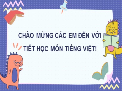 Bài giảng Tiếng Việt 3 (Cánh diều) - Bài 1: Chào năm học mới - Bài đọc 1: Ngày khai trường